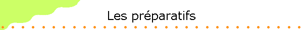Les pr�paratifs