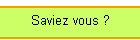 Saviez vous ?