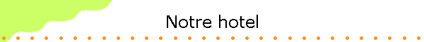 Notre hotel