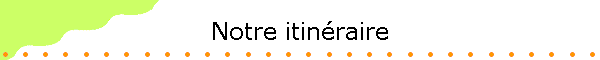Notre itin�raire