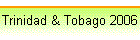 Trinidad & Tobago 2006